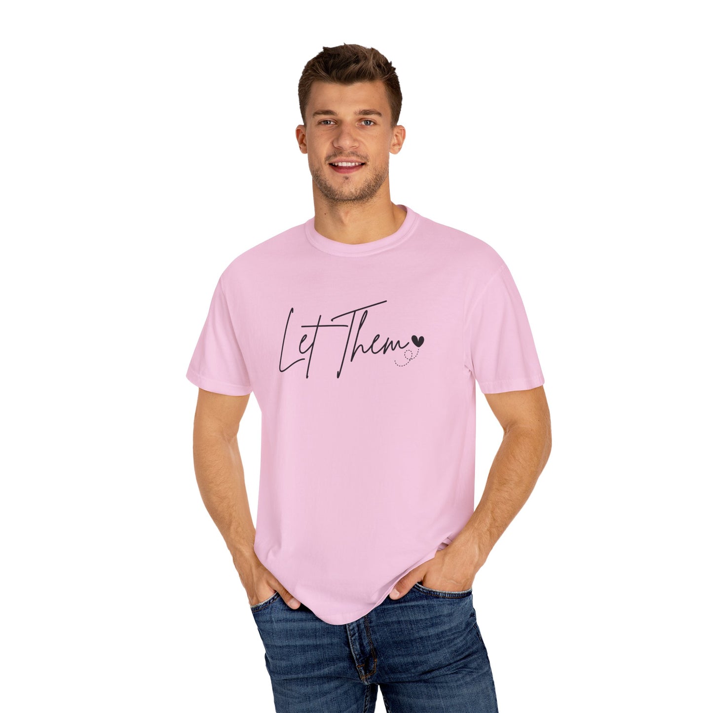 Comfort Colors® Let Them Shirt, Inspirational Shirt, Positive Saying Shirt, Inspirational Quotes Shirt, Self Love Gift